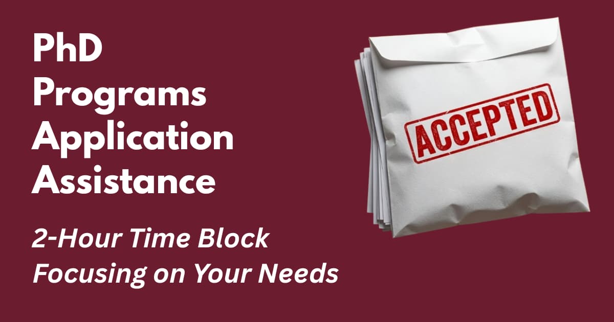 PhD Program Application Assistance: Two-Hour Time Block, Focusing on Your Individual Needs/Priorities