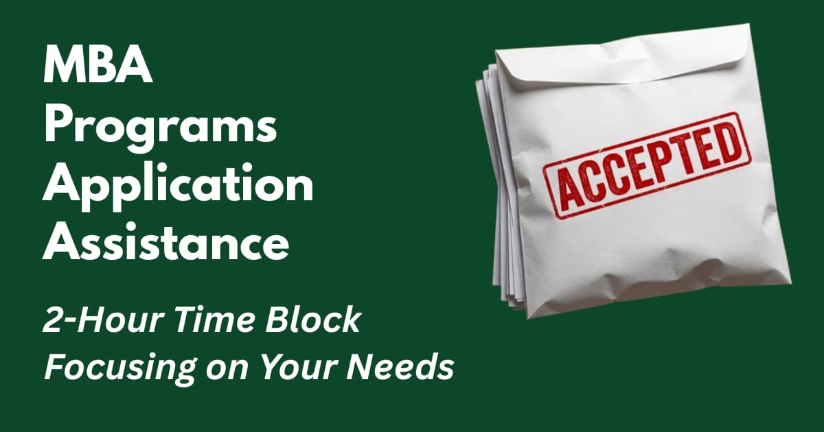 MBA Programs Application Assistance: Two-Hour Time Block, Focusing on Your Individual Needs/Priorities