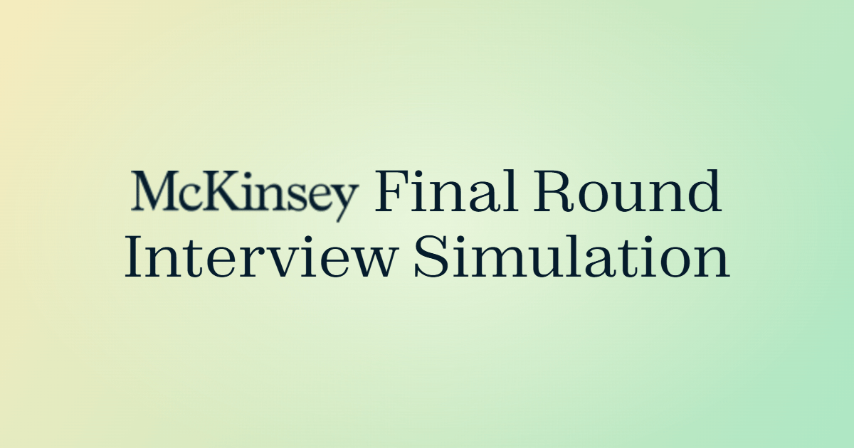 McKinsey Final Round Simulation (3 Cases + 3 PEIs)
