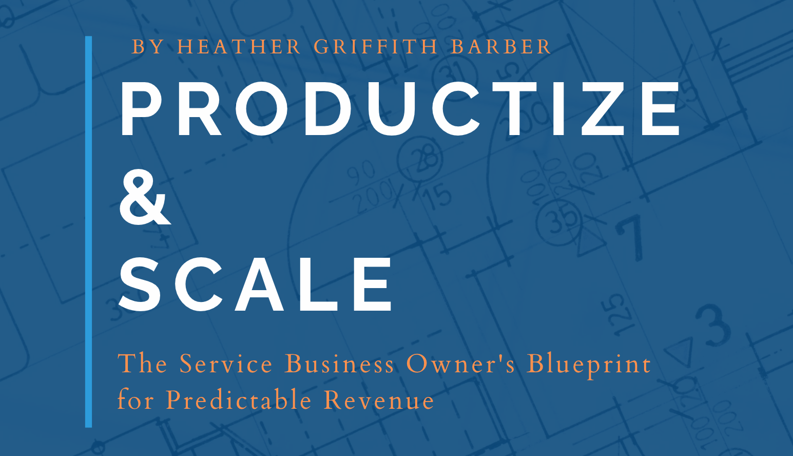 Productize & Scale: The Service Business Owner's Blueprint for Predictable Revenue