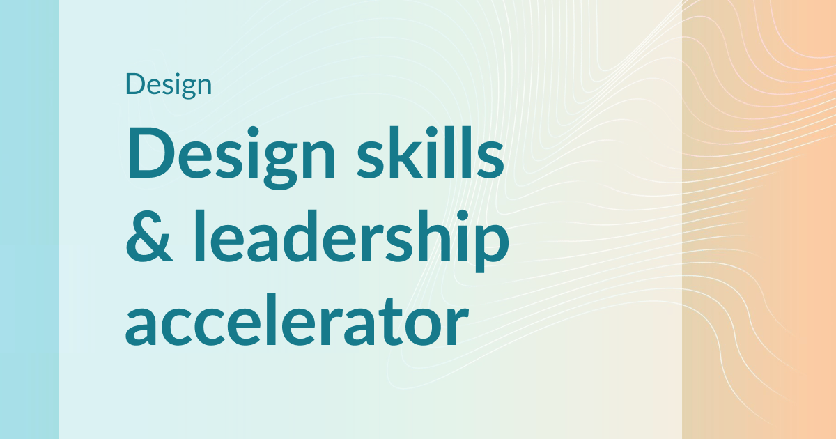Design skills & leadership accelerator