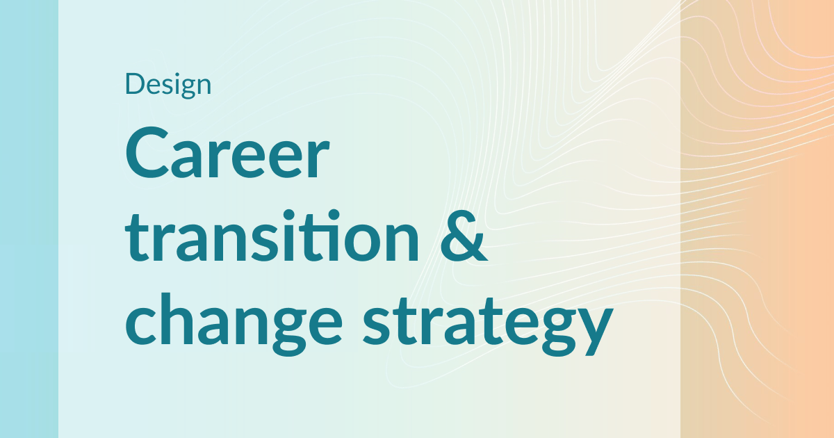 Career transition & change strategy