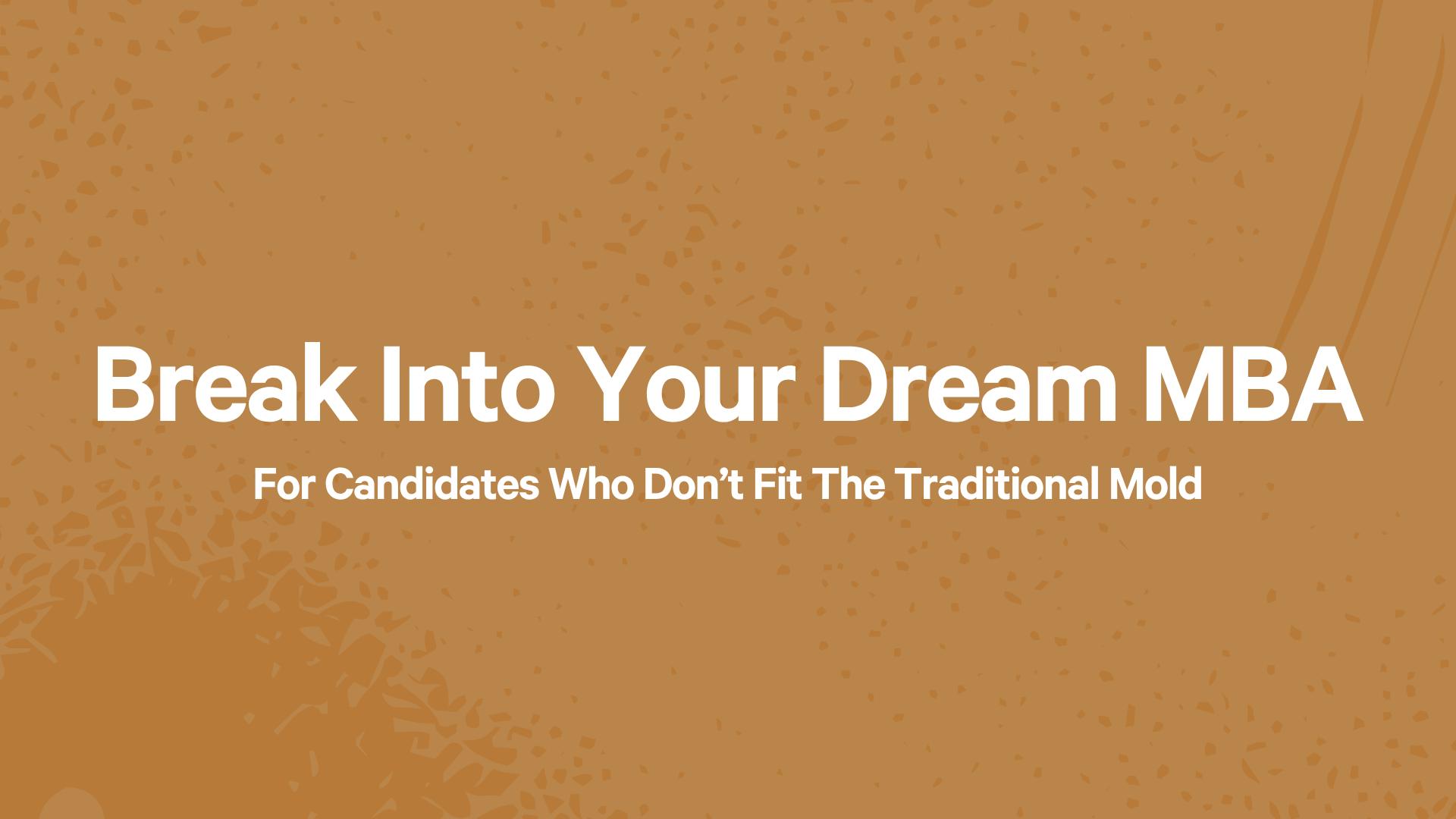Get Into a Top MBA Without a Consulting or Banking Background