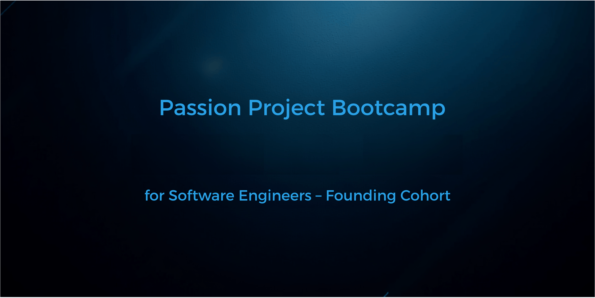 The Passion Project Bootcamp for Software Engineers - Founding Cohort