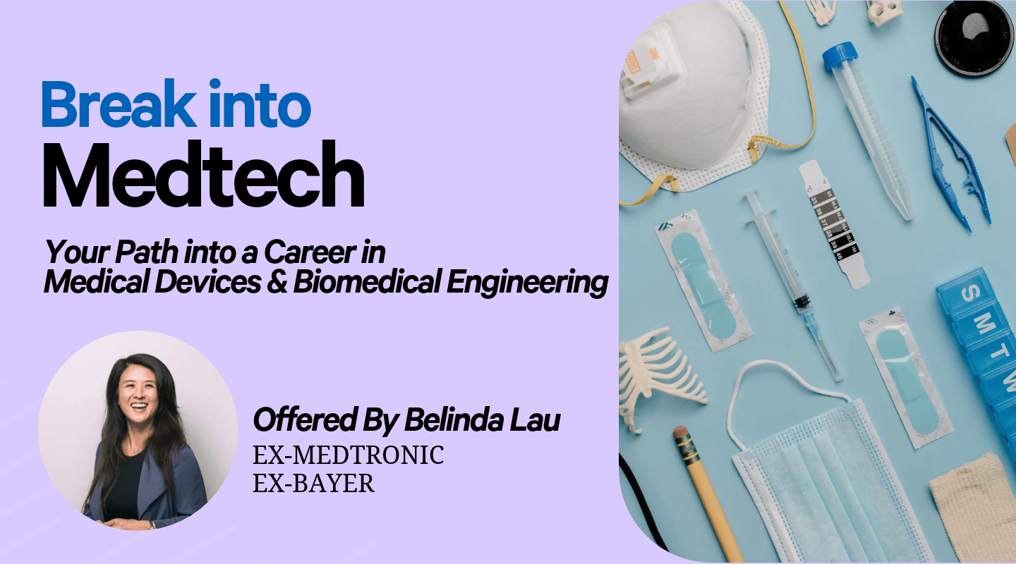 Break into Biotech, Biomedical Engineering and Medical Devices