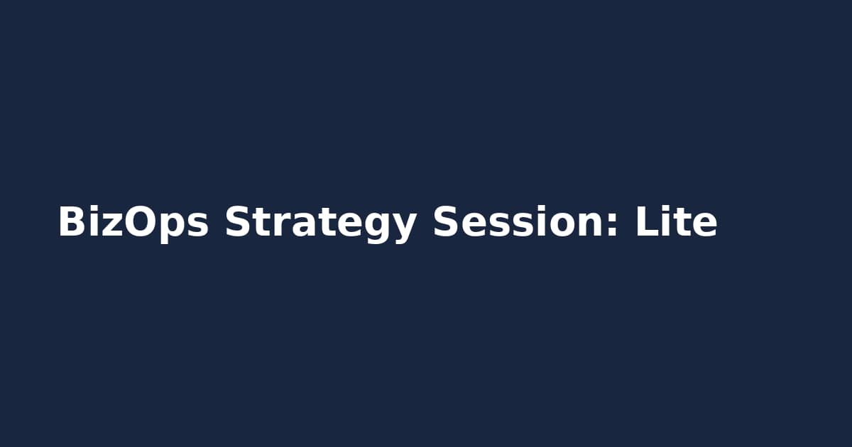BizOps Strategy Session: Lite