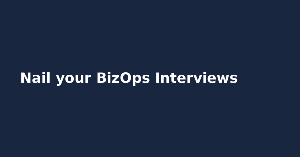 Nail your BizOps Interviews