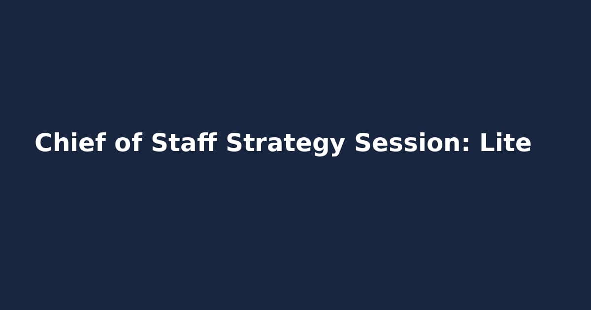 Chief of Staff Strategy Session: Lite