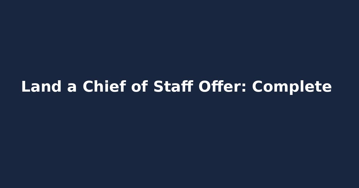 Land a Chief of Staff Offer: Complete