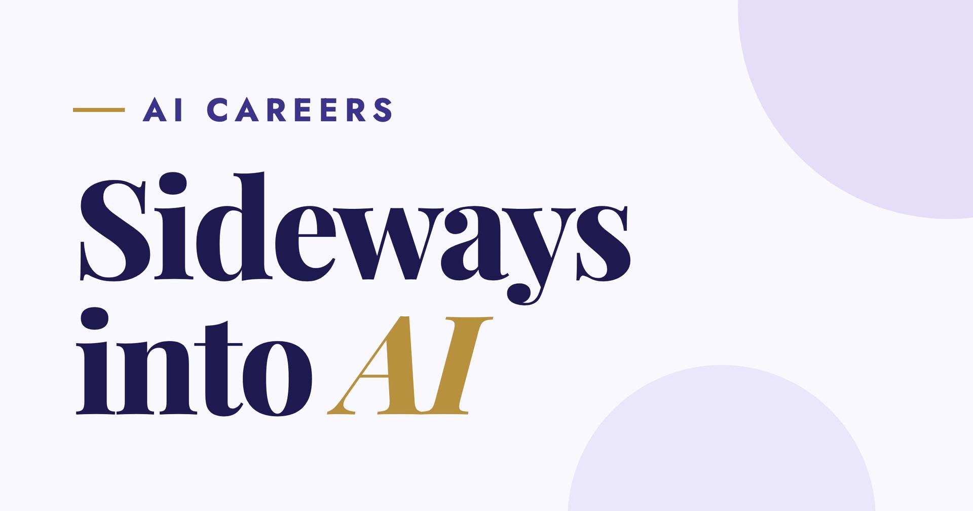 Sideways into AI