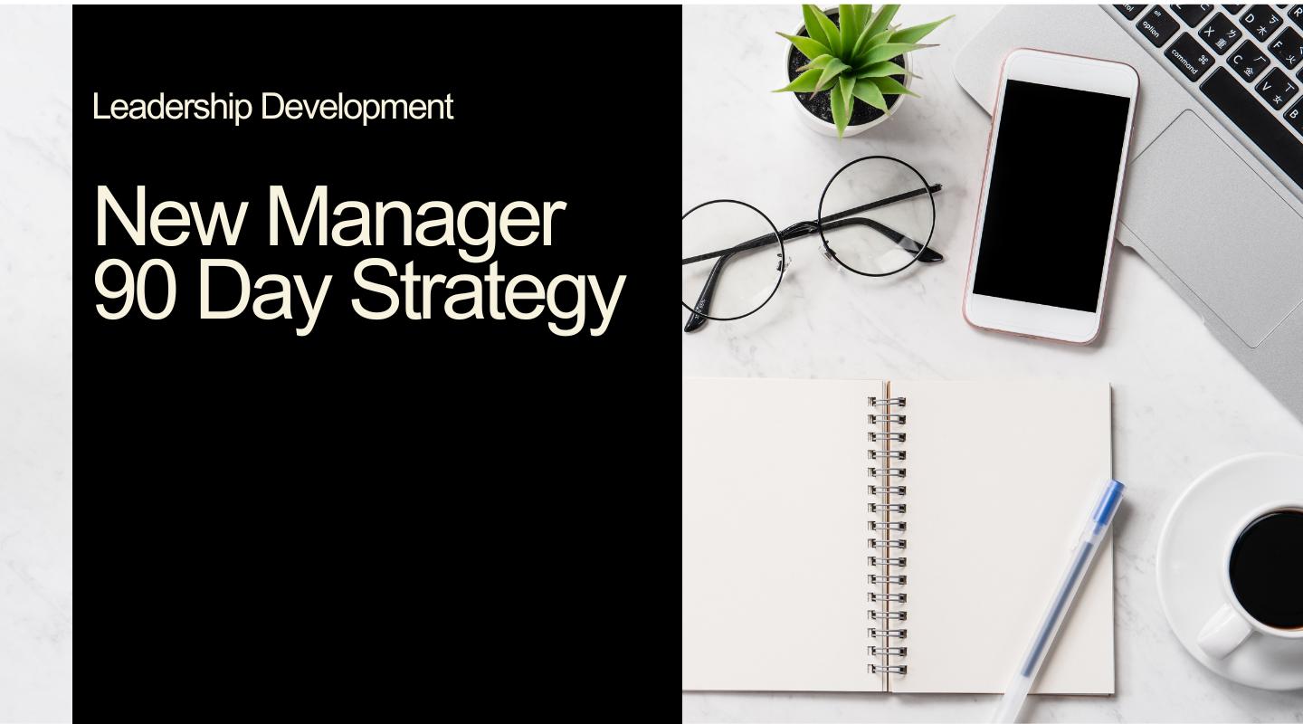 New Manager 90 Day Strategy