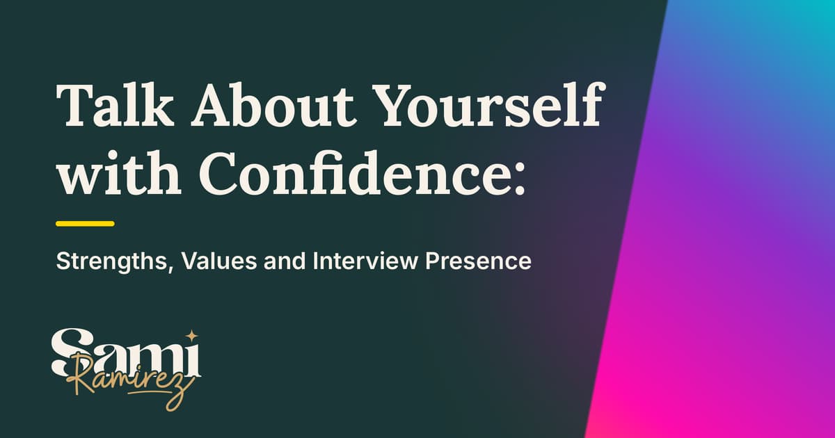 Talk About Yourself with Confidence: Strengths, Values & Interview Presence