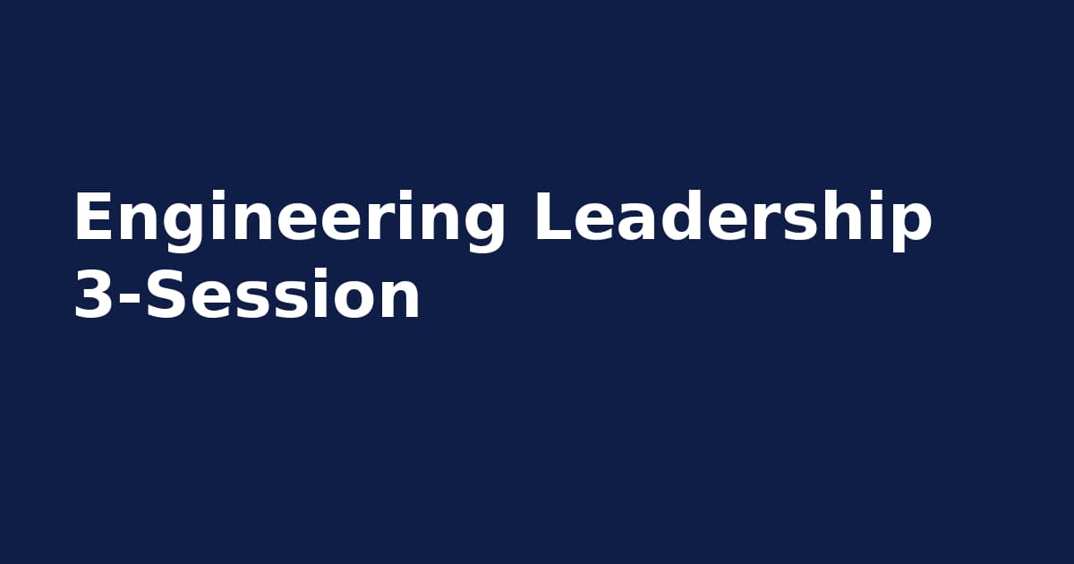 Engineering Leadership 3-Session