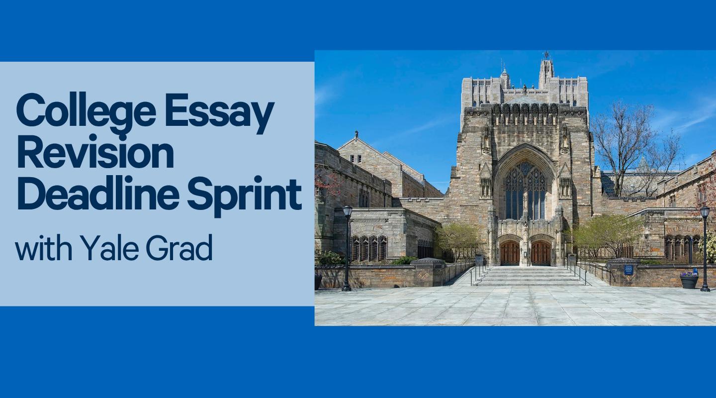 College Essay Revision Deadline Sprint - Yale Grad