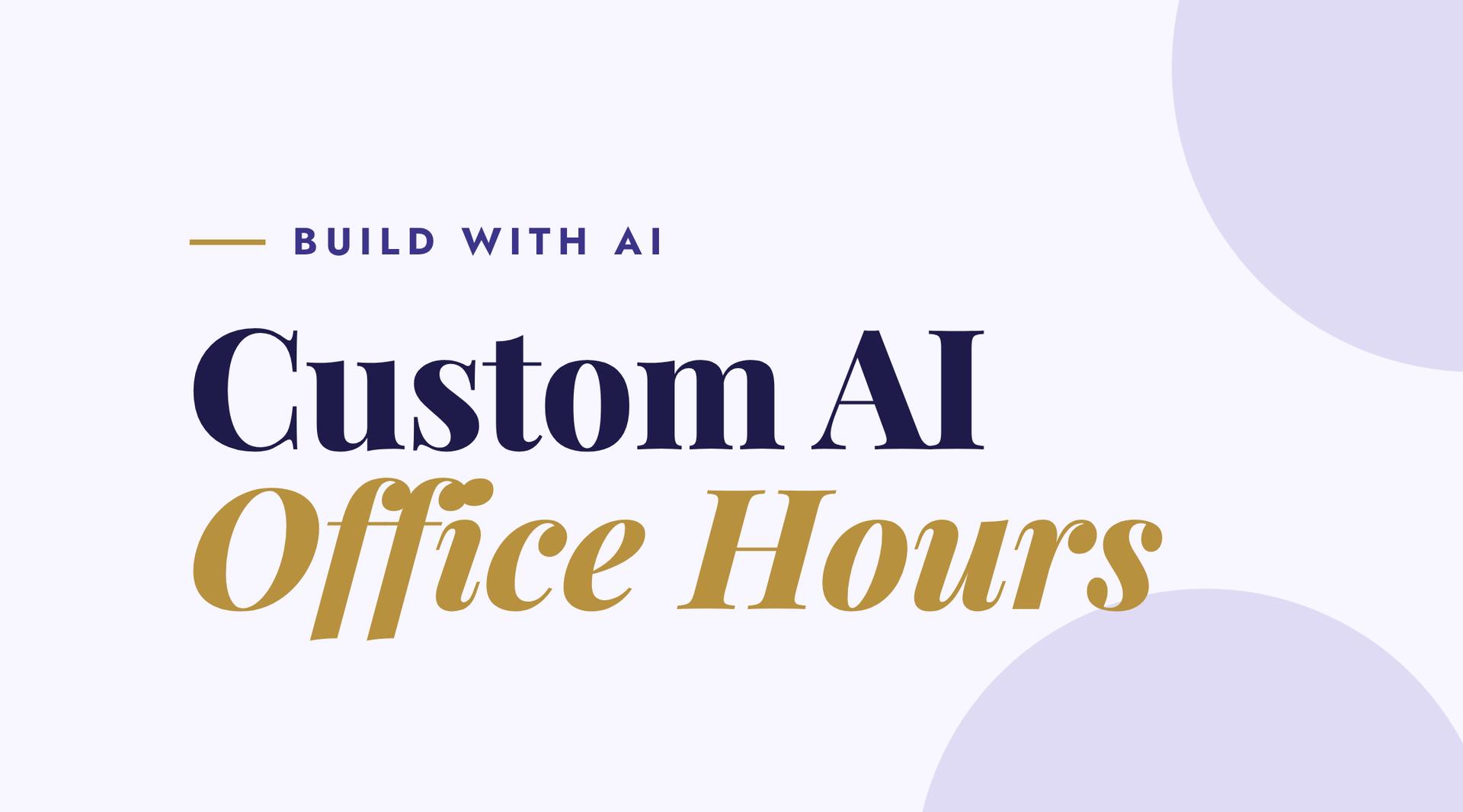 Custom AI Office Hours: Bring one AI problem. Leave with it moved forward.
