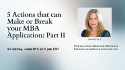 5 Actions that can Make or Break your MBA Application