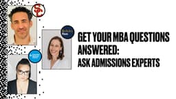 Get Your MBA Questions Answered: Ask Admissions Experts
