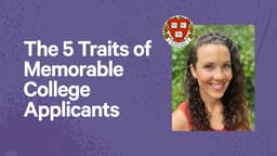 The 5 Traits of Memorable College Applicants