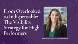 From Overlooked to Indispensable: The Visibility Strategy for High Performers