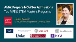 AMA: Prepare NOW for Admissions This Fall - MFE & STEM Master's
