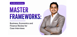 MASTER FRAMEWORKS | Biz, Econ, and Finance Review for MBB Cases