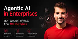 Agentic AI in Enterprises - The Success Playbook from 10 Enterprises
