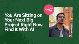 You Are Sitting on Your Next Big Project Right Now. Find It With AI