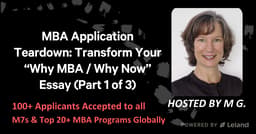 MBA Application Teardown: Transform Your “Why MBA / Why Now” Essay