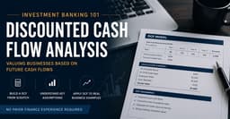 Investment Banking 101: Discounted Cash Flow (DCF) Analysis