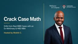 Inside the Interview Room: Crack Case Math with an Ex-McKinsey & HBS MBA
