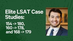 Elite LSAT Case Studies: 154 -> 180, 160 -> 178, and 168 -> 179