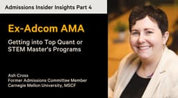 Admissions Insights Part 4: Ex-AdCom AMA - Getting into Top MFE & STEM Master's
