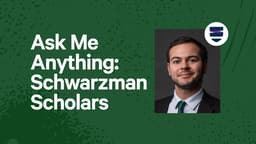 Ask Me Anything: Schwarzman Scholars
