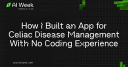 How I Built an App for Celiac Disease Management With No Coding Experience
