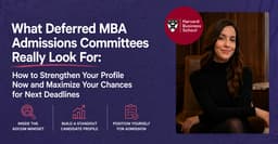 What Deferred MBA Admissions Committees Really Look For: How to Strengthen Your