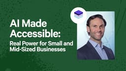 AI Made Accessible: Real Power for Small and Mid-Sized Businesses