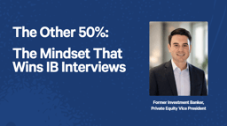 The Other 50%: The Mindset That Wins IB Interviews