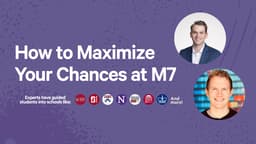 How to Maximize Your Chances at M7