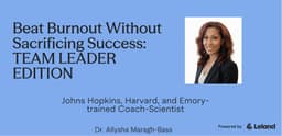 Beating Burnout: TEAM LEADER EDITION | Johns Hopkins & Harvard Coach-PhD