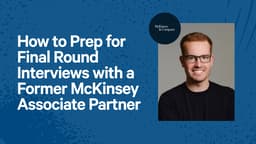 How to Prep for Final Round Interviews with a Former McKinsey Associate Partner