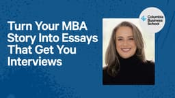 Turn Your MBA Story Into Essays That Get You Interviews