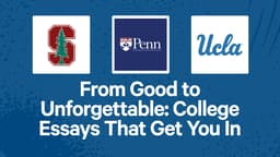 From Good to Unforgettable: College Essays That Get You In