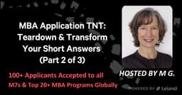 MBA Application TNT: Teardown & Transform Your Short Answers (Part 2 of 3)