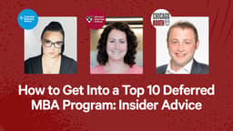 How to Get Into a Top 10 Deferred MBA Program: Insider Advice