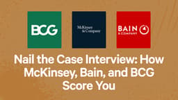 Nail the Case Interview: How McKinsey, Bain, and BCG Score You