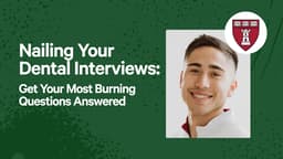 Nailing Your Dental Interviews: Get Your Most Burning Questions Answered