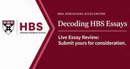 Decoding HBS Essays | Live Essay Review: Submit yours for consideration.