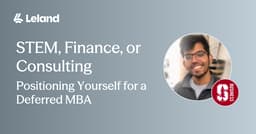 STEM, Finance, or Consulting: Positioning Yourself for a Deferred MBA