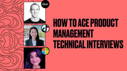 How to Ace Product Management Technical Interviews