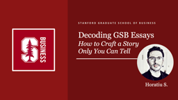 Decoding GSB Essays: How to Craft the Story Only You Can Tell